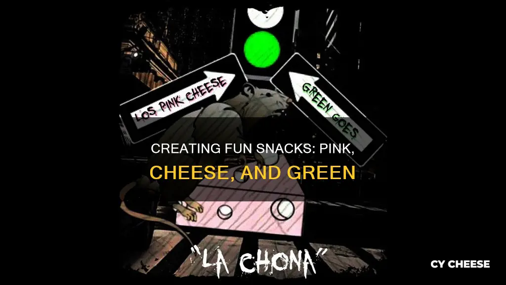 what does pink cheese green goes