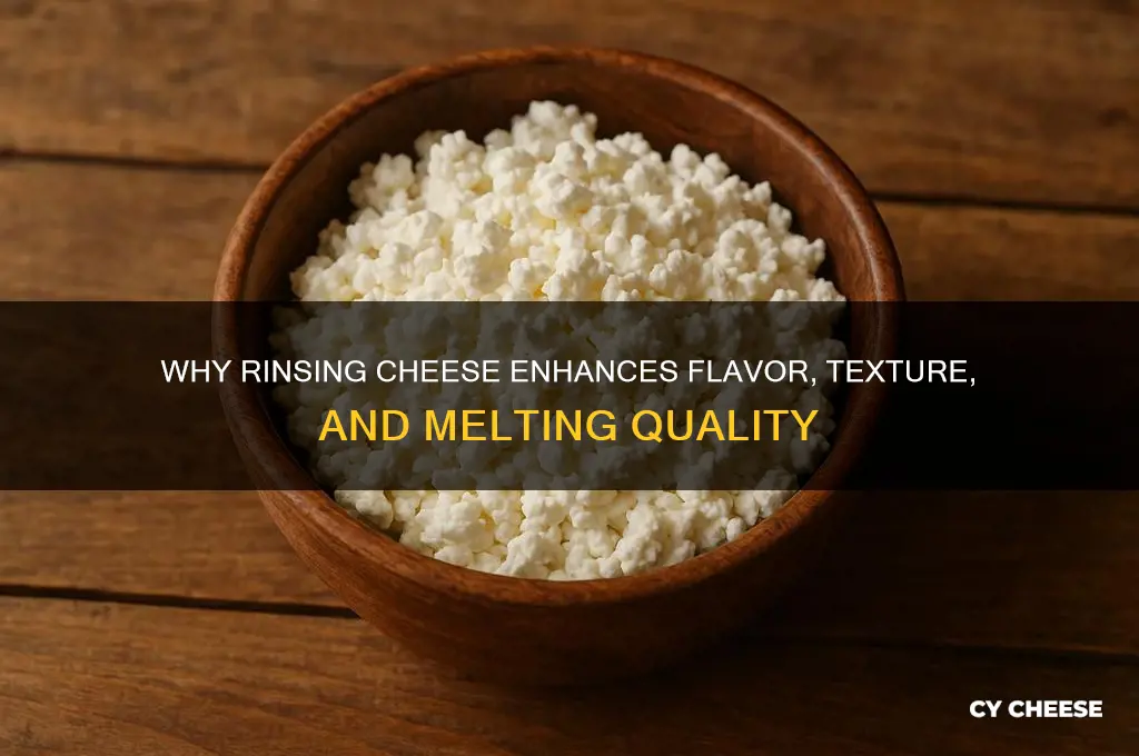 what does rinsing cheese do