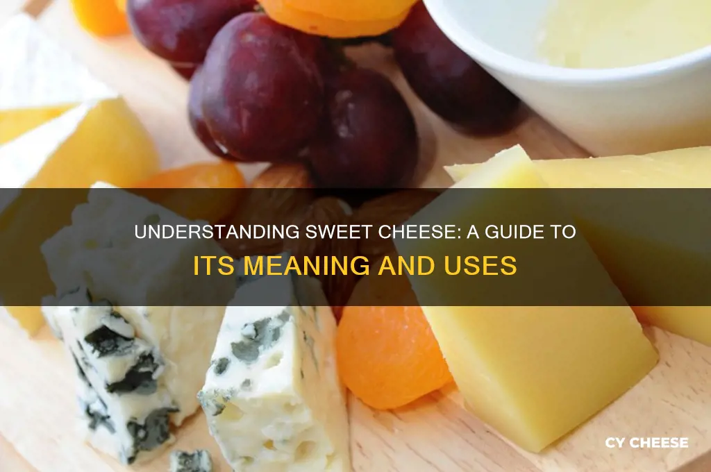 what does sweet cheese mean