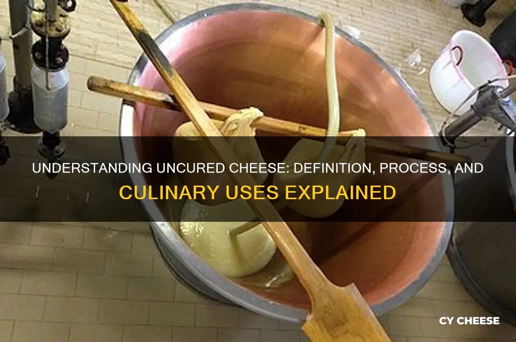 what does uncured cheese mean