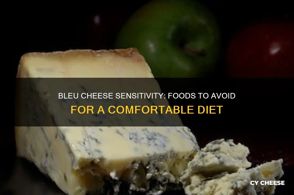 what foods to avoid if sensative to bleu cheese