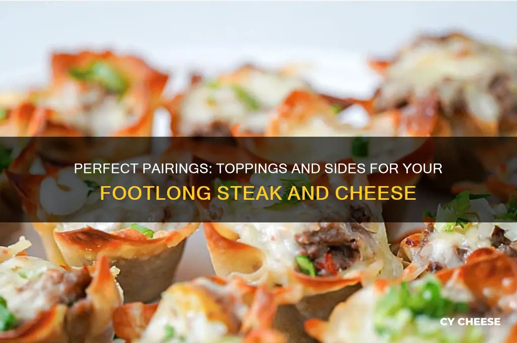 what goes good on footlong steak and cheese