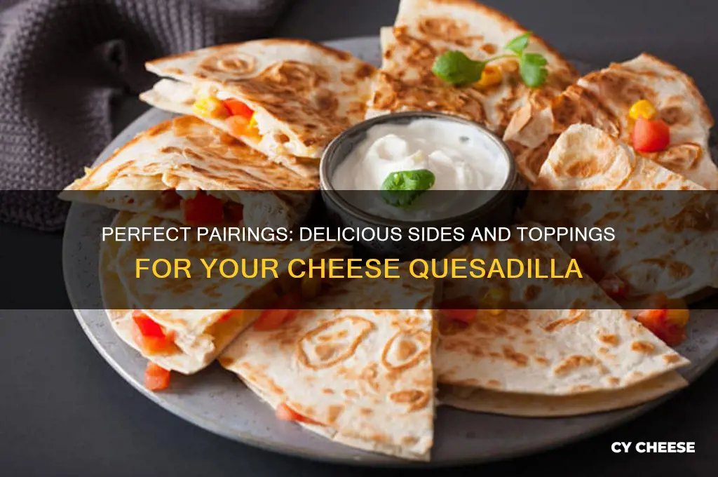 what goes good with a cheese quesadilla