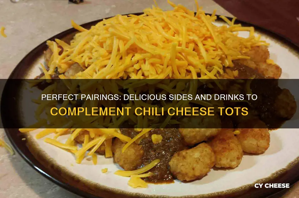 what goes good with chili cheese tots