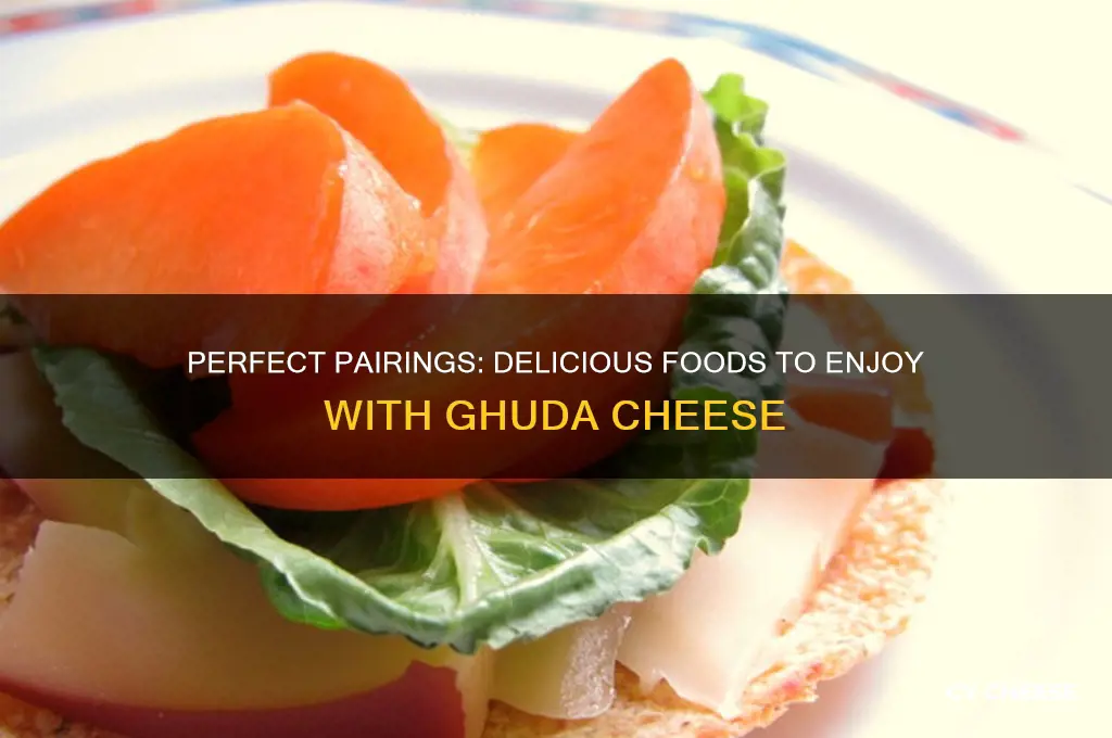 what goes good with ghuda cheese