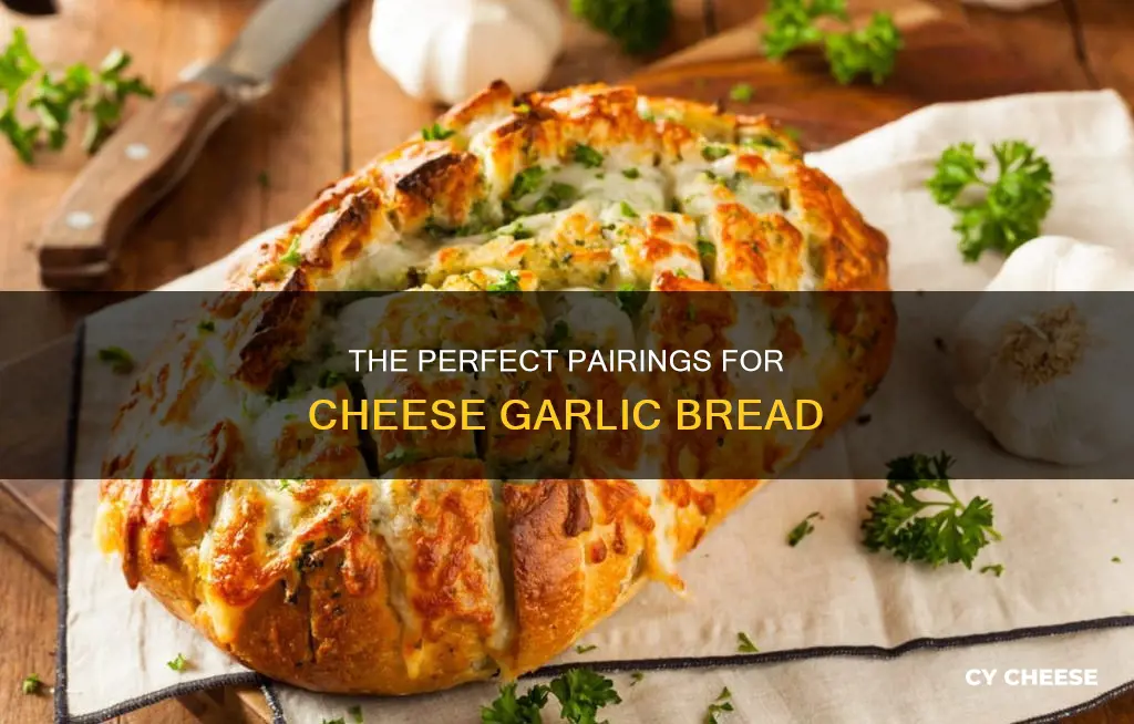 what goes well with cheese garlic bread