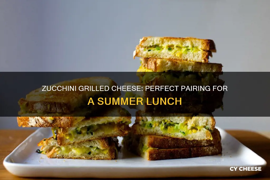 what goes with a zucchini grilled cheese