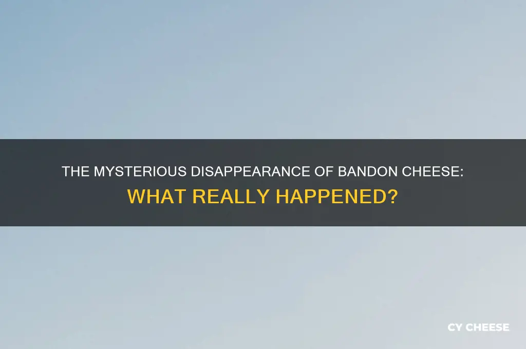 what happened to bandon cheese