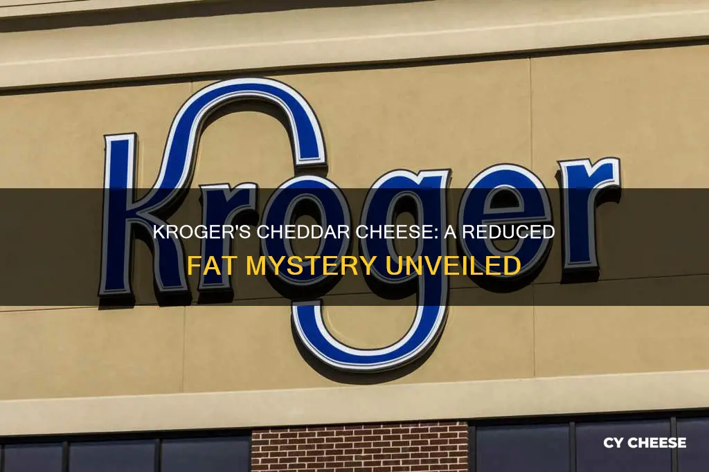 what happened to kroger reduced fat cheddar cheese