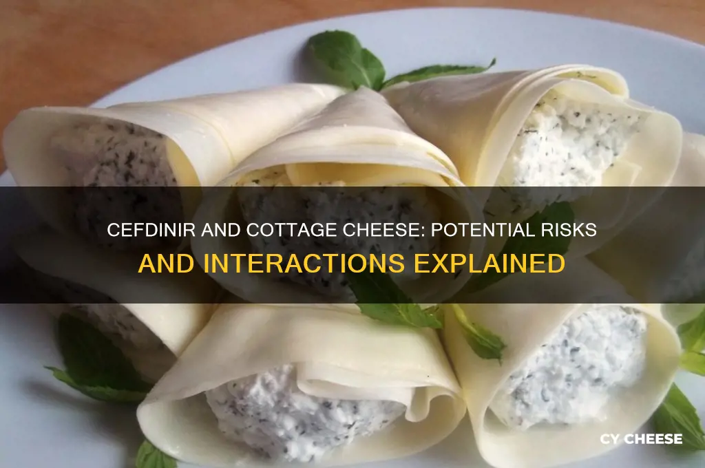 what happens if i take cefdinir with cottage cheese