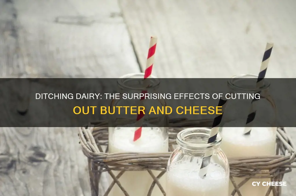 what happens when you give up butter and cheese