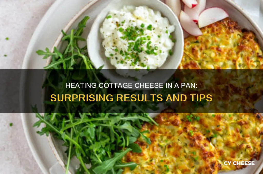 what happens when you heat up cottage cheese in pan