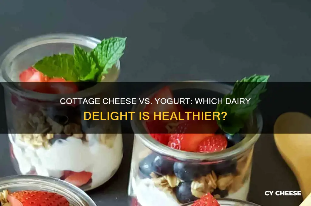 what healthier cottage cheese or yogurt