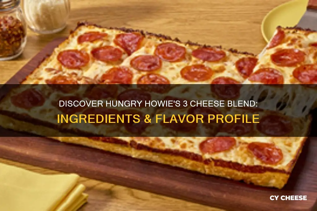 what is 3 cheese blend on hungry howies