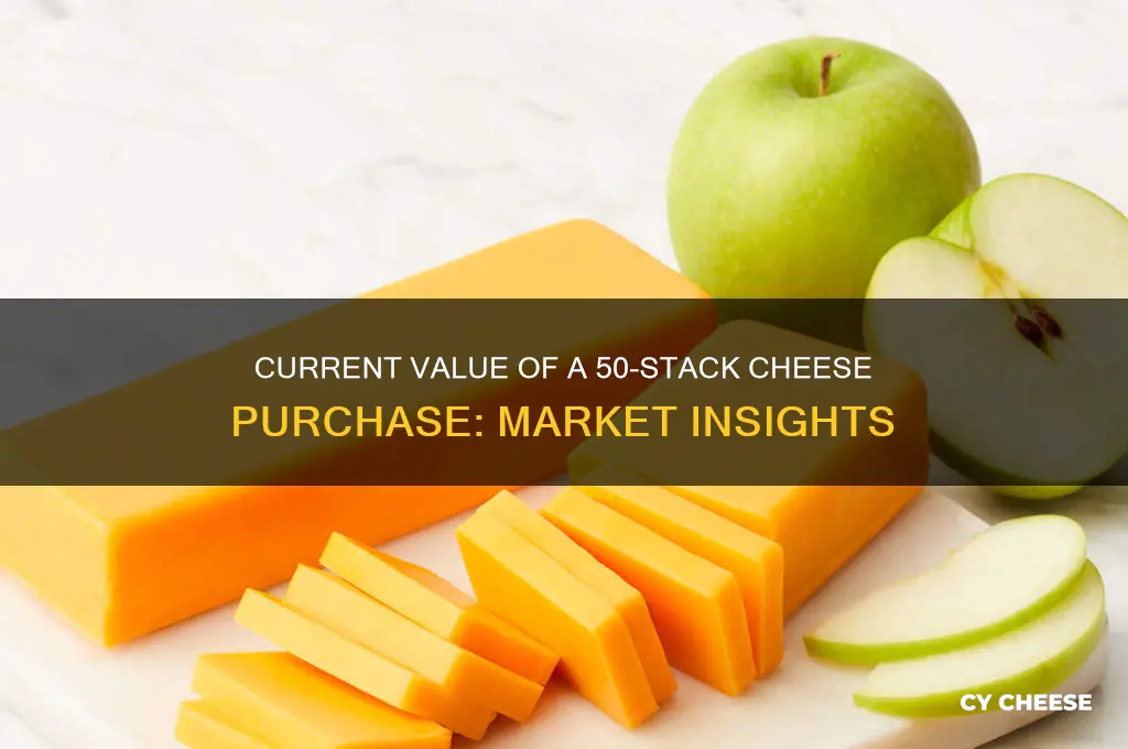what is 50 stack of cheese worth right now