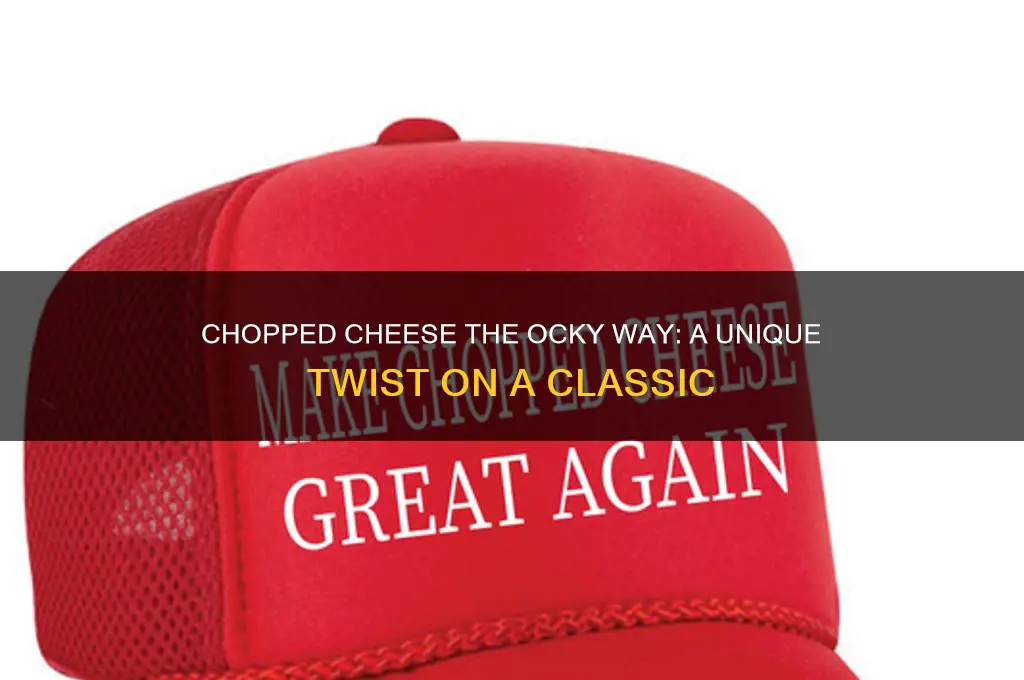 what is a chopped cheese the ocky way