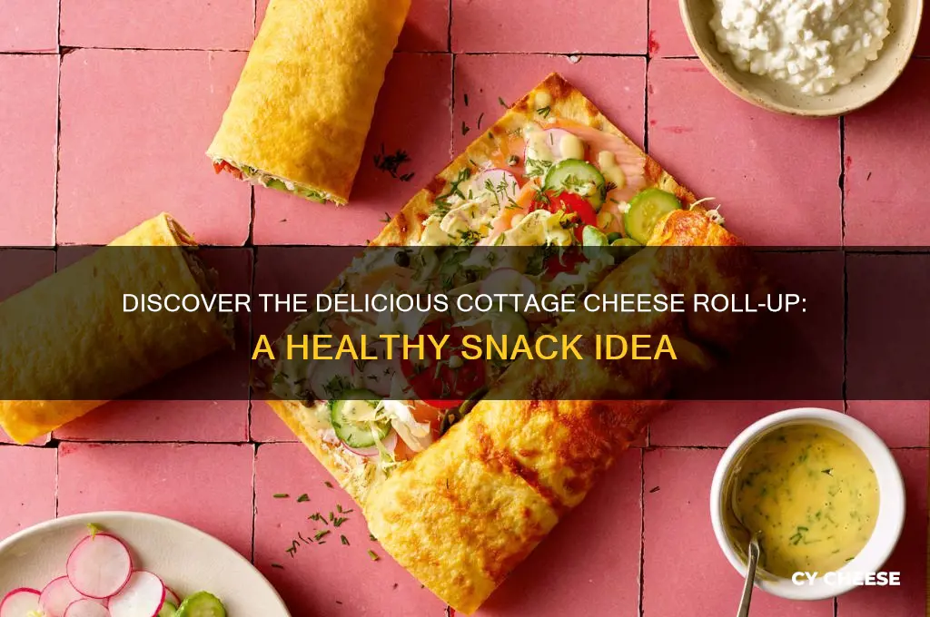 what is a cottage cheese roll up