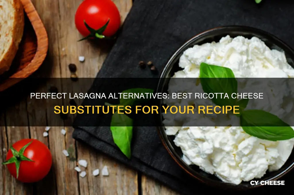 what is a substitute for ricotta cheese in lasagna
