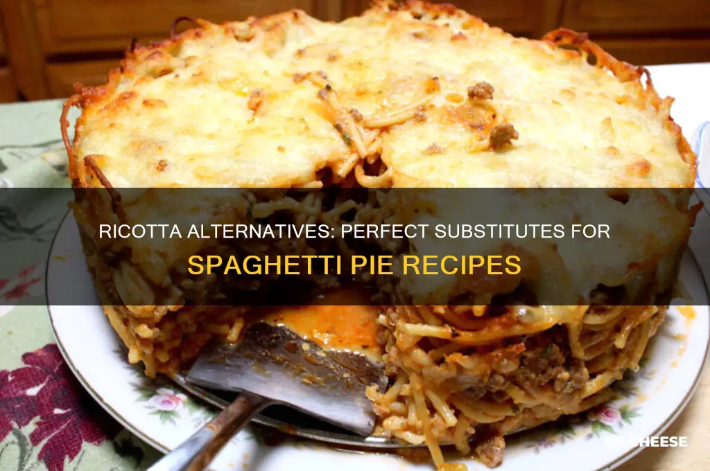 what is a substitute for ricotta cheese in spagetti pie