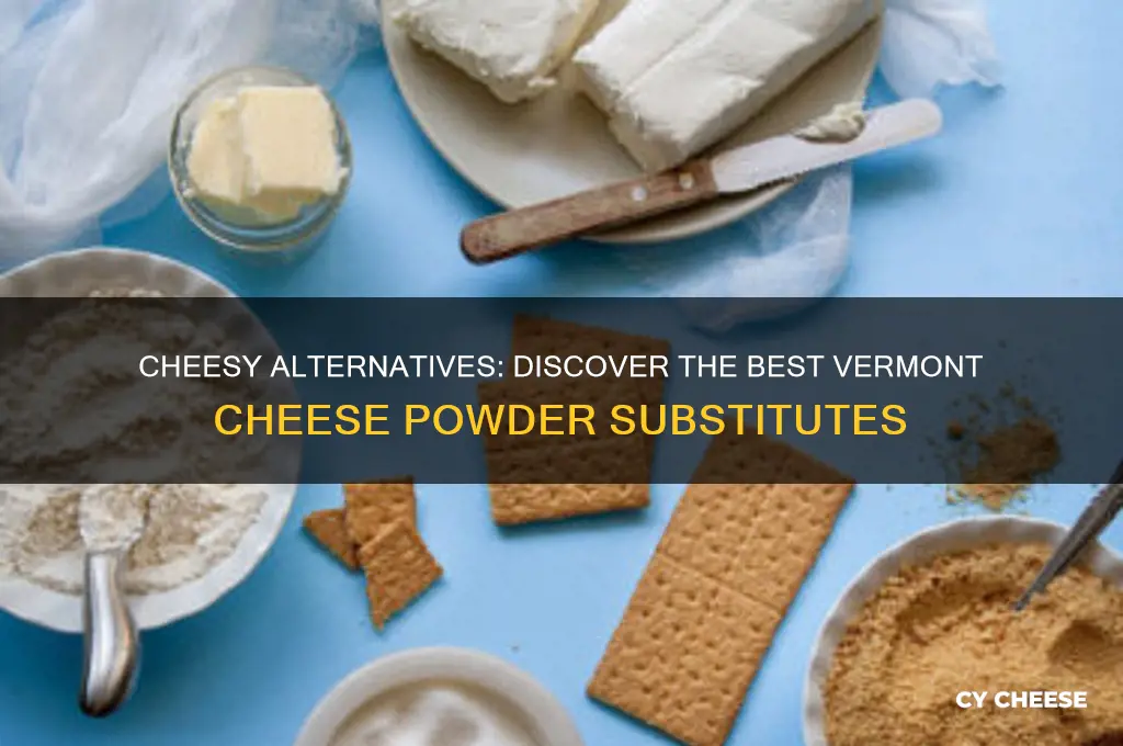 what is a substitute for vermont cheese powder