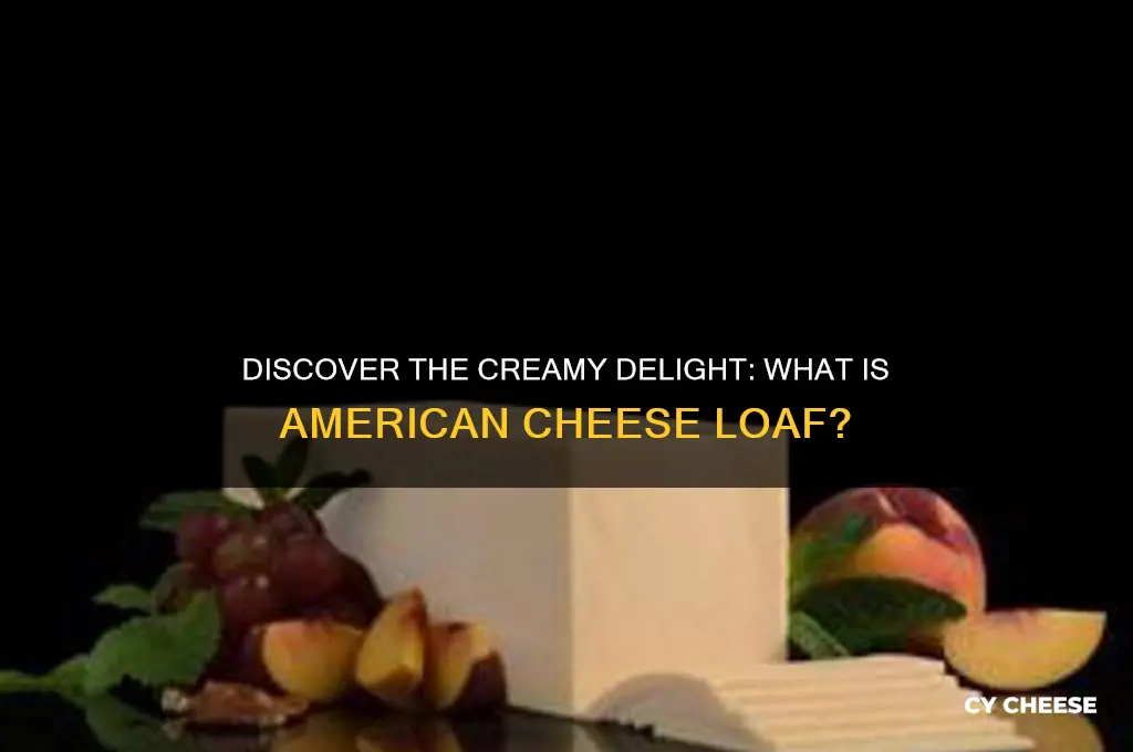 what is american cheese loaf