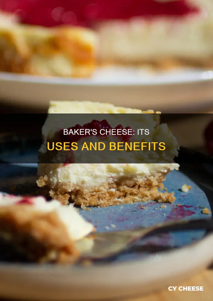 what is bakers cheese used for