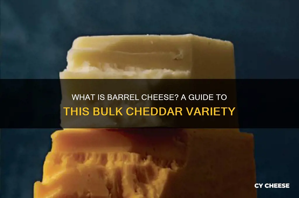 what is barrel cheese