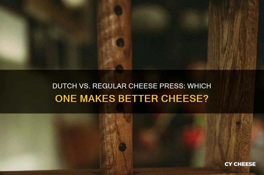 what is better dutch or regular cheese press