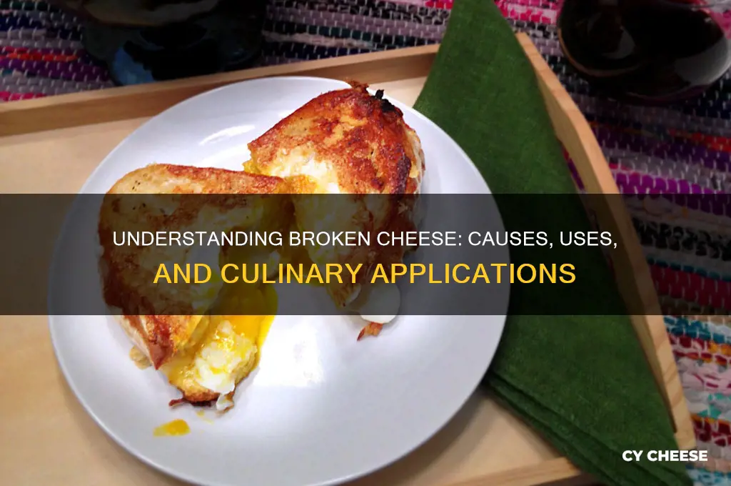 what is broken cheese