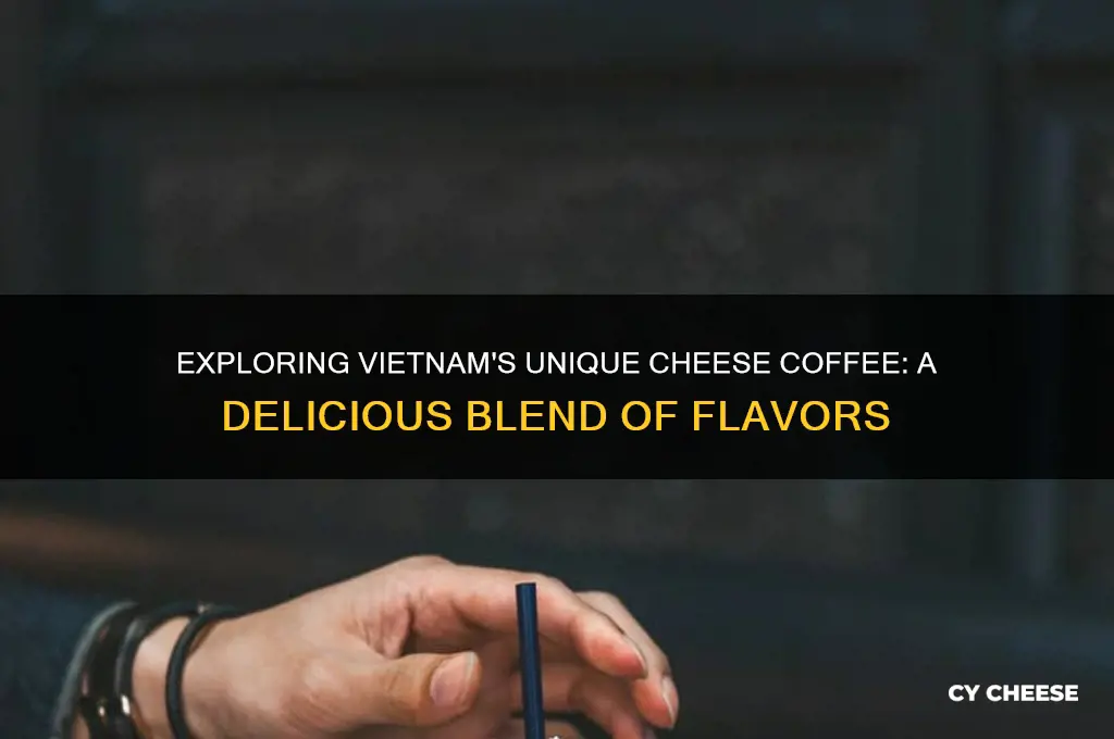 what is cheese coffee vietnam