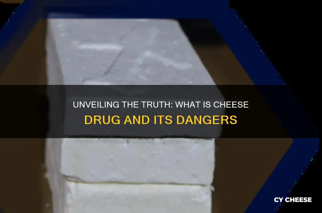 what is cheese drug
