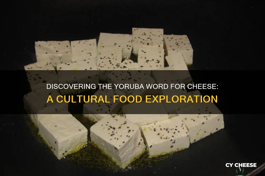 what is cheese in yoruba