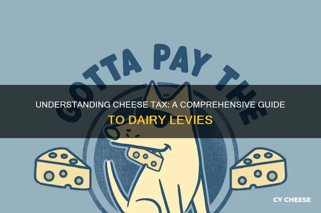 what is cheese tax