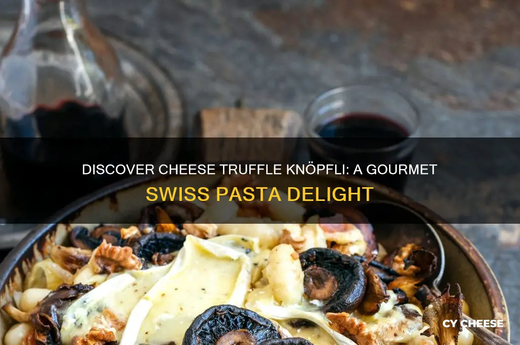 what is cheese truffle knopfli