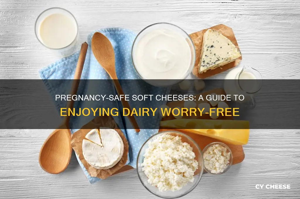 what is considered a soft cheese for pregnancy