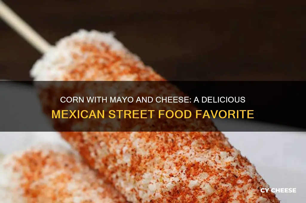 what is corn with mayo and cheese called