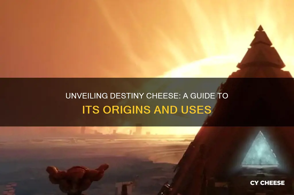 what is destiny cheese