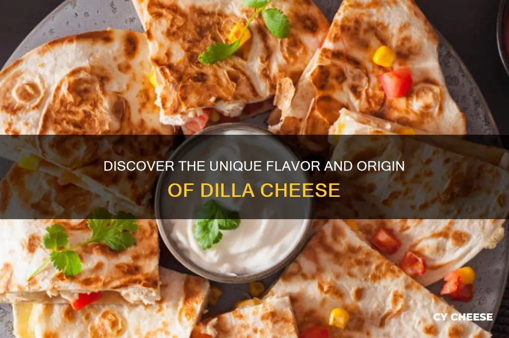 what is dilla cheese
