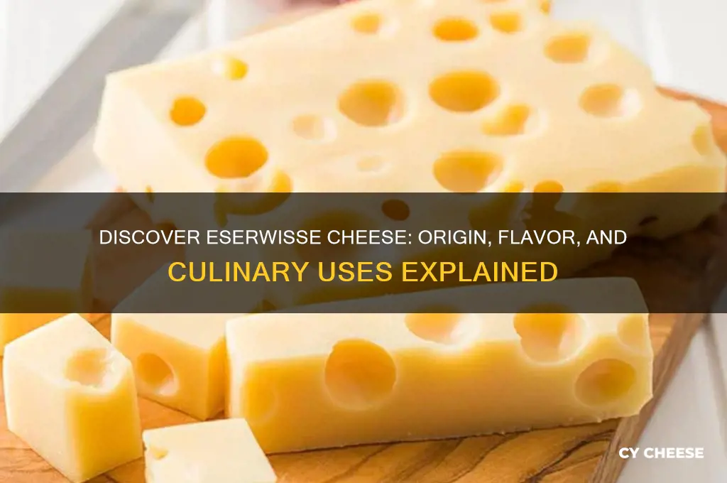 what is eserwisse cheese