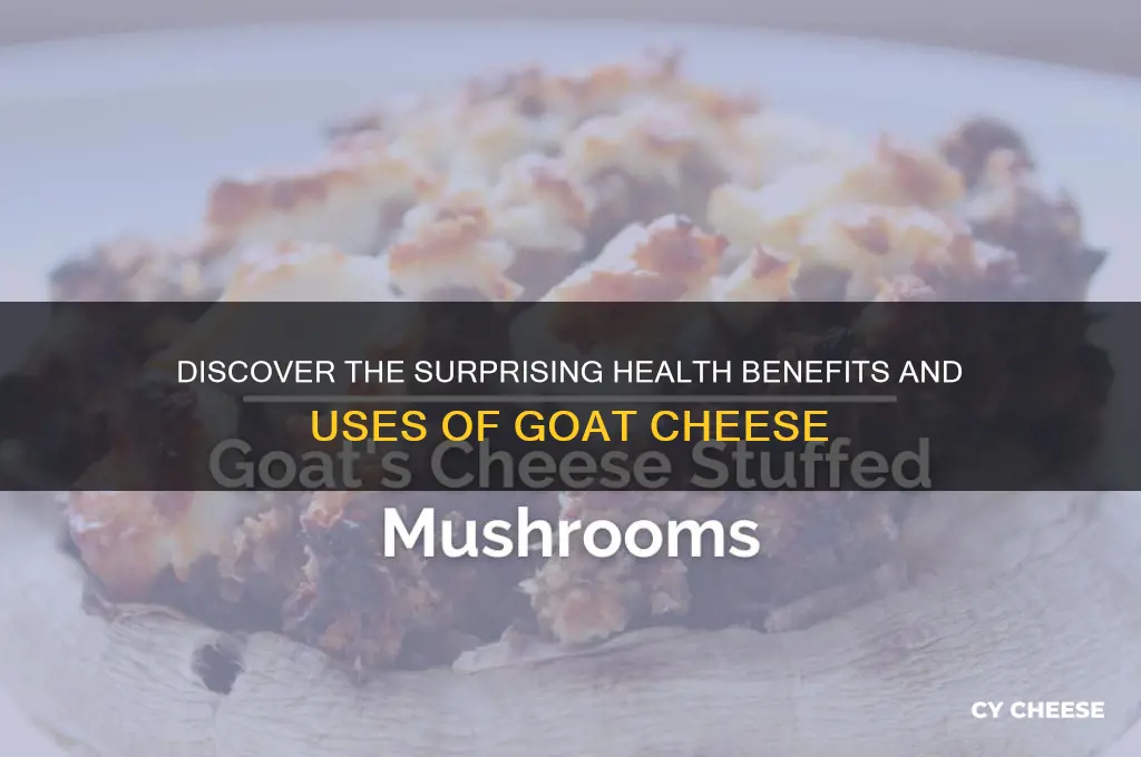 what is goats cheese good for