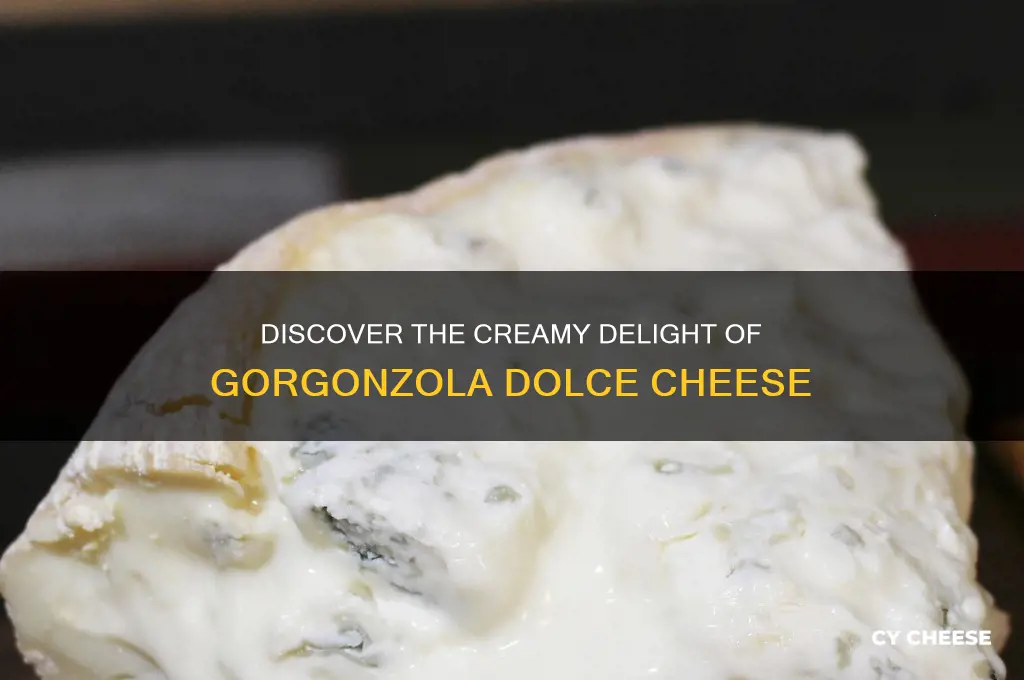 what is gorgonzola dolce cheese