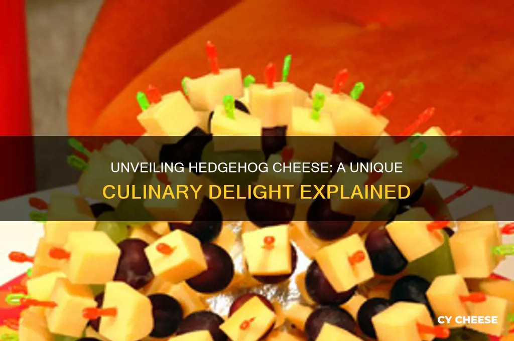 what is hedgehog cheese