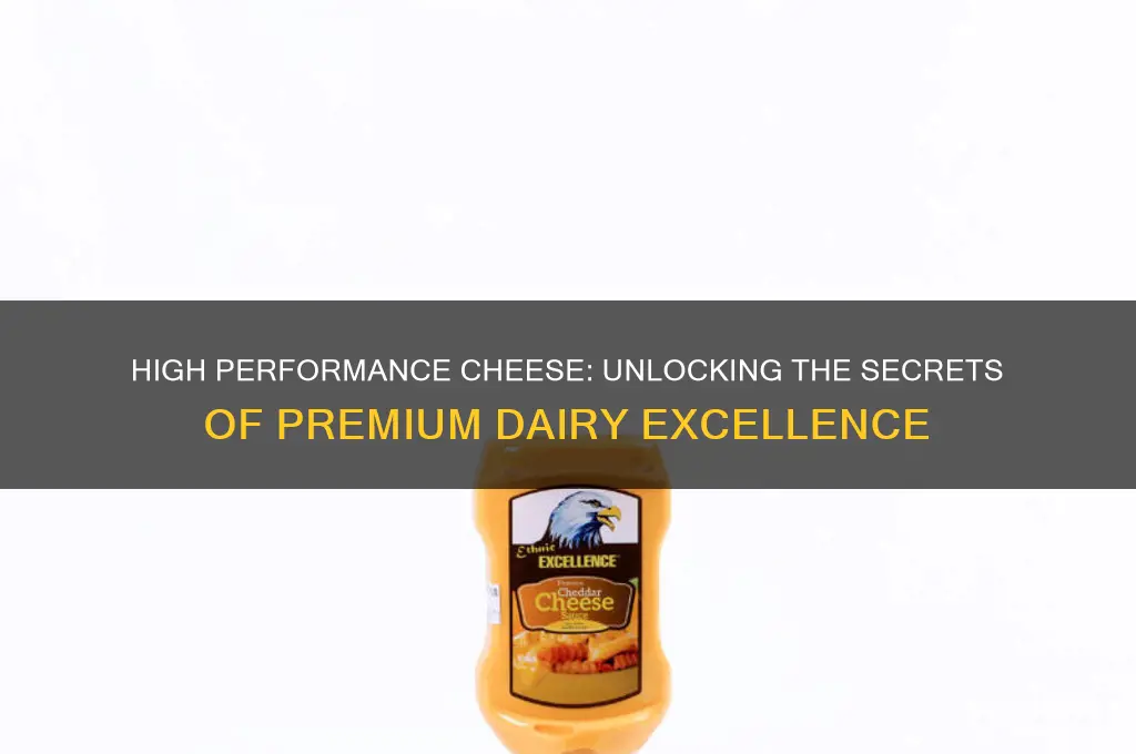 what is high performance cheese