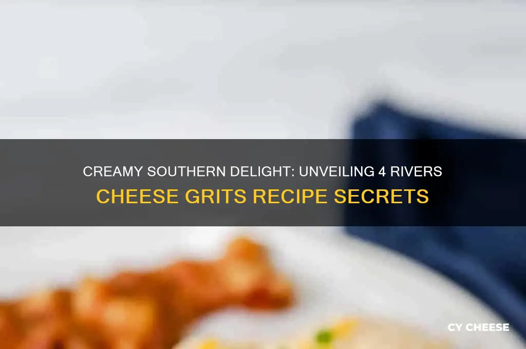 what is in 4 rivers cheese grits recipe