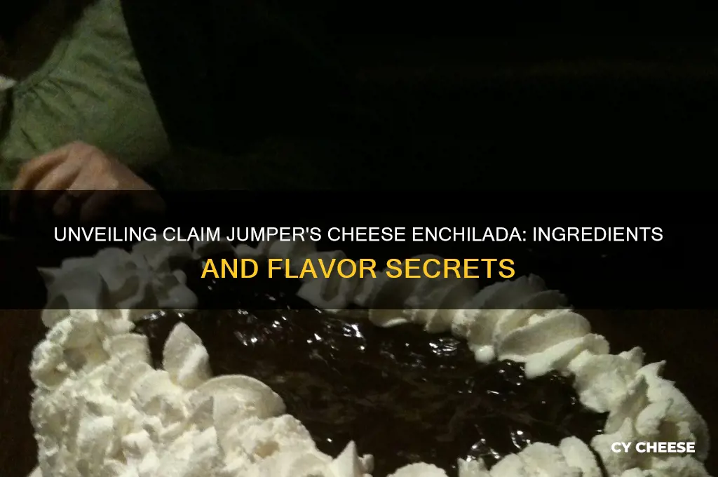 what is in a cheese enchilada from claim jumper
