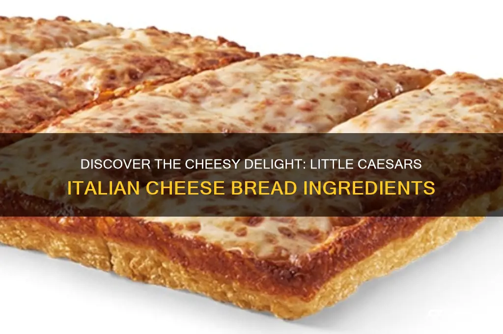 what is in little caesars italian cheese bread