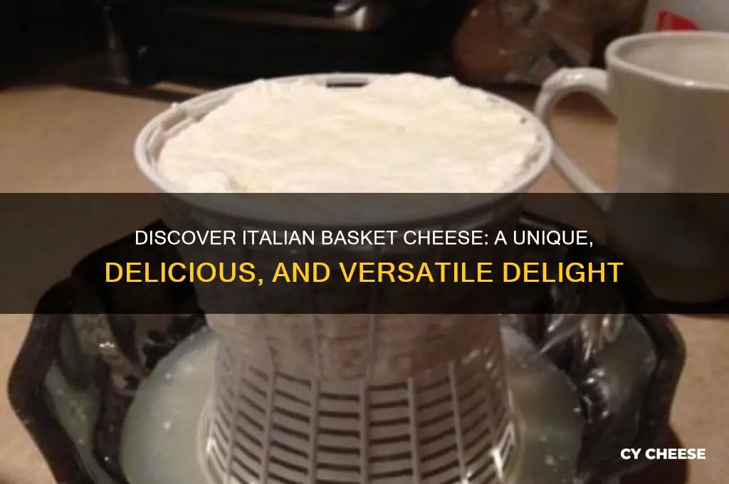 what is italian basket cheese
