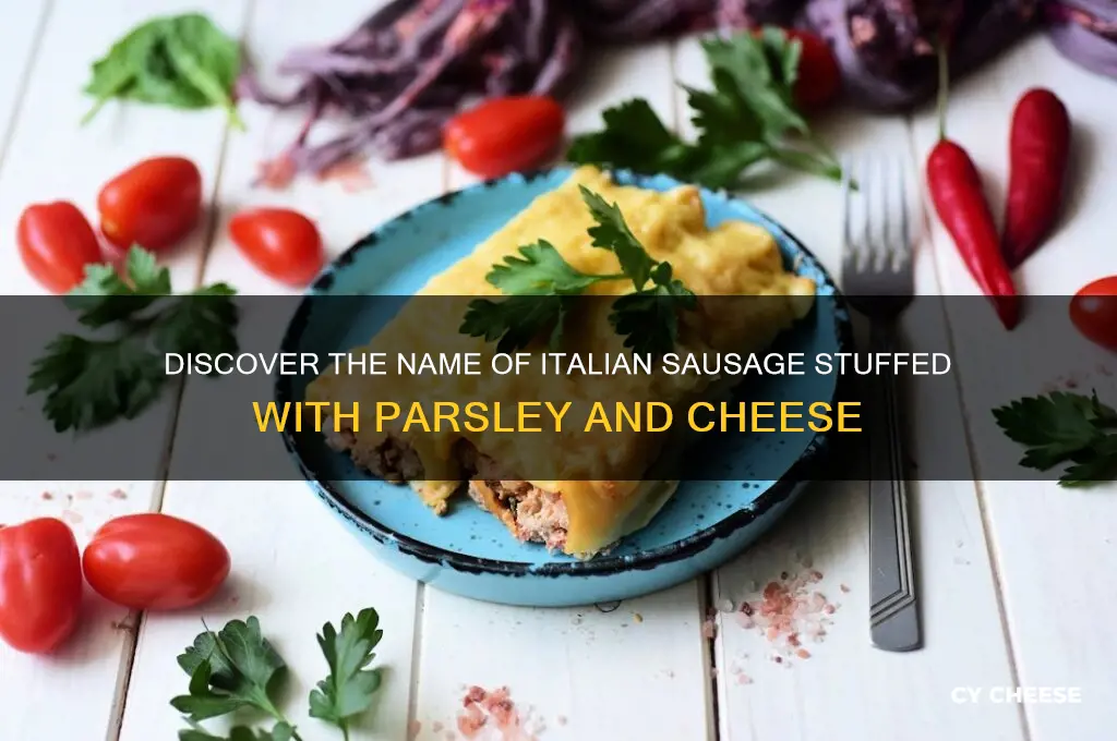 what is italian sausage stuffed with parsley and cheese called