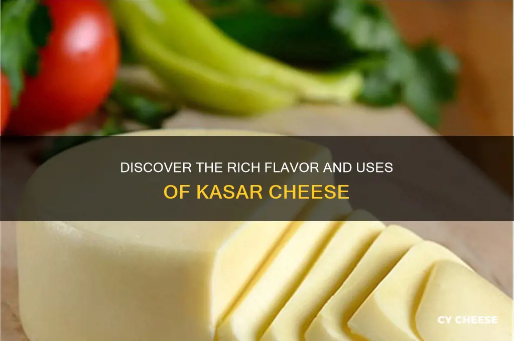what is kasar cheese