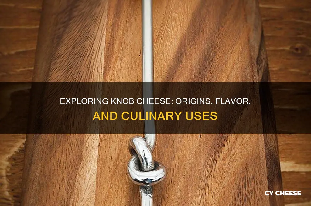 what is knob cheese